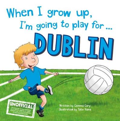 Book cover for When I Grow Up, I'm Going to Play for Dublin