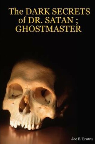 Cover of The Dark Secrets of Dr. Satan Ghostmaster