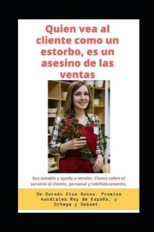 Cover of Quien Vea Al Cliente Como Un Estorbo, Es Un Asesino de Las Ventas.