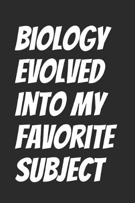 Book cover for Biology evolved into my favorite subject