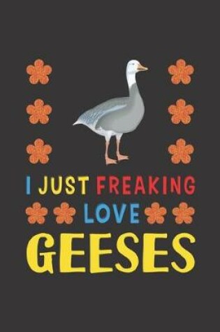 Cover of I Just Freaking Love Geeses