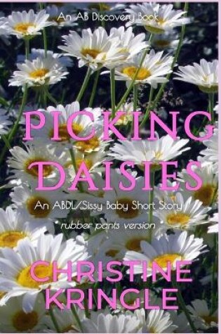 Cover of Picking Daisies (rubber pants version)