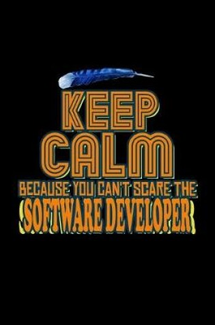 Cover of Keep calm because you can't scare the software developer