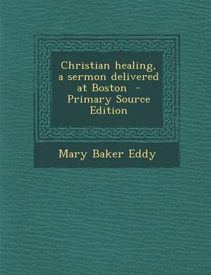 Book cover for Christian Healing, a Sermon Delivered at Boston