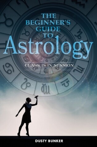 Cover of Beginner's Guide to Astrology: Class Is in Session