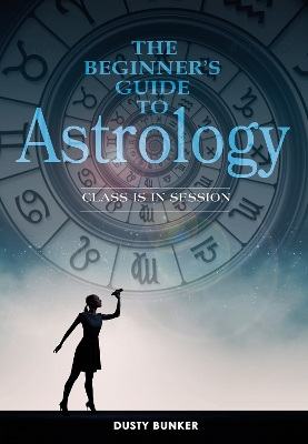 Book cover for Beginner's Guide to Astrology: Class Is in Session