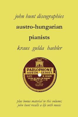Book cover for Austro-Hungarian Pianists, Discographies, Lili Krauss, Friedrich Gulda, Ingrid Haebler