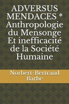 Book cover for ADVERSUS MENDACES * Anthropologie du Mensonge Et inefficacité de la Société Humaine