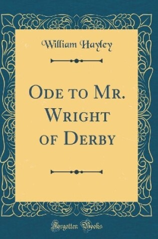 Cover of Ode to Mr. Wright of Derby (Classic Reprint)