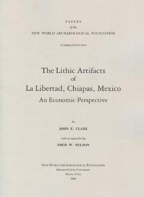 Book cover for The Lithic Artifacts of La Libertad, Chiapas, Mexico
