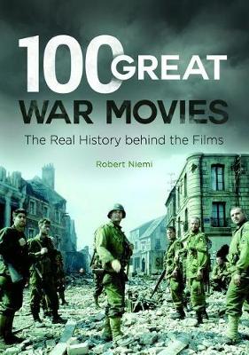 Cover of 100 Great War Movies: The Real History Behind the Films