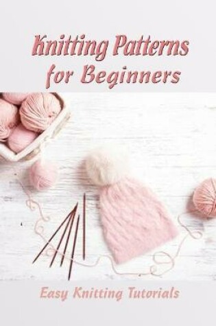 Cover of Knitting Patterns for Beginners