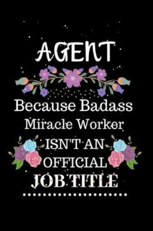Cover of Agent Because Badass Miracle Worker Isn't an Official Job Title