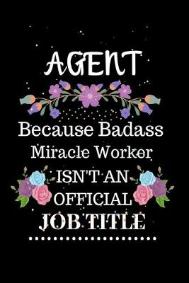 Book cover for Agent Because Badass Miracle Worker Isn't an Official Job Title