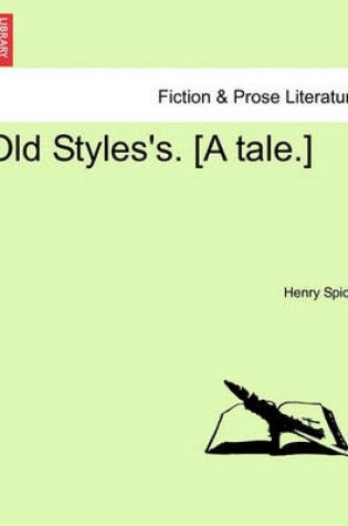 Cover of Old Styles's. [A Tale.]