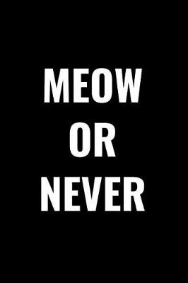 Book cover for Meow or Never
