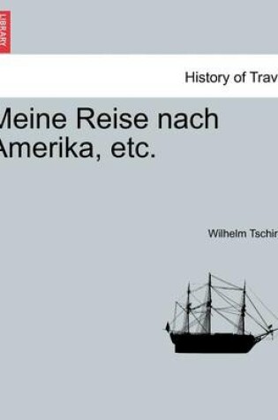 Cover of Meine Reise Nach Amerika, Etc.