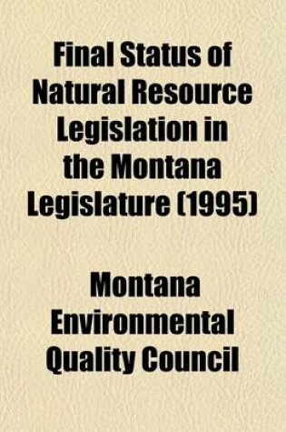 Cover of Final Status of Natural Resource Legislation in the Montana Legislature (1995)