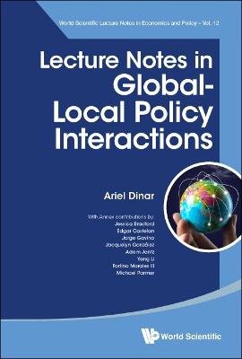 Book cover for Lecture Notes In Global-local Policy Interactions