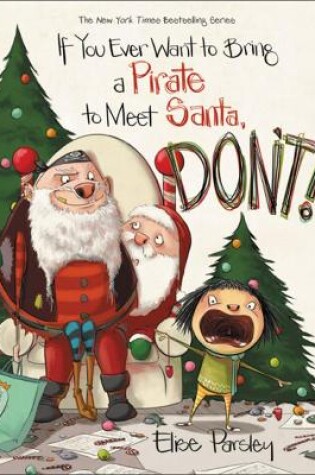 Cover of If You Ever Want to Bring a Pirate to Meet Santa, Don't!