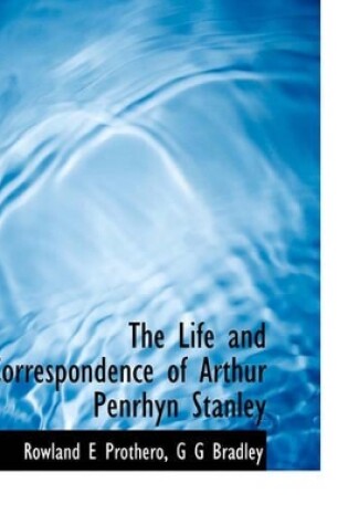 Cover of The Life and Correspondence of Arthur Penrhyn Stanley