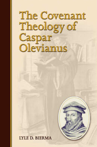 Cover of The Covenant Theology of Caspar Olevianus