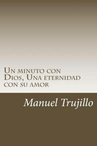 Cover of Un minuto con Dios, Una eternidad con su amor