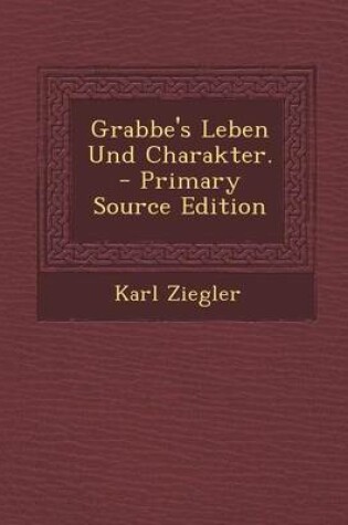 Cover of Grabbe's Leben Und Charakter.