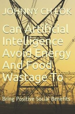 Cover of Can Artificial Intelligence Avoid Energy and Food Wastage to