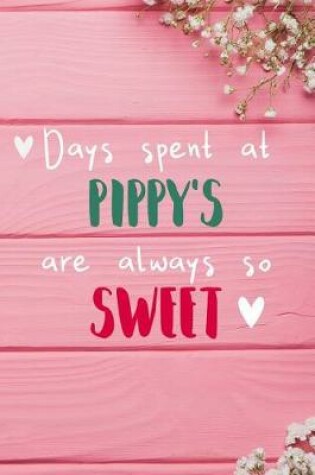 Cover of Days Spent At Pippy's Are Always So Sweet
