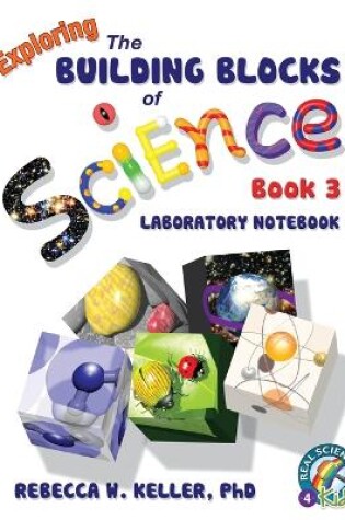 Cover of Exploring the Building Blocks of Science Book 3 Laboratory Notebook