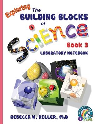 Cover of Exploring the Building Blocks of Science Book 3 Laboratory Notebook