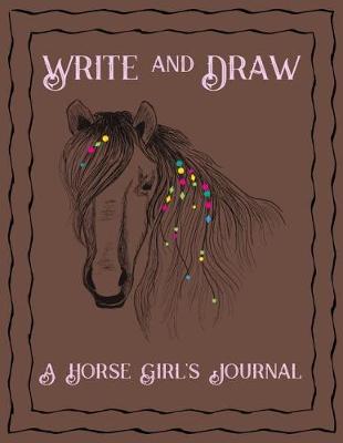 Book cover for Write and Draw A Horse Girl's Journal