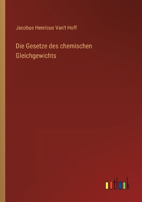 Book cover for Die Gesetze des chemischen Gleichgewichts