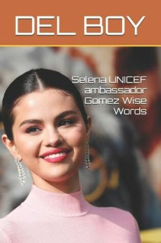 Cover of Selena UNICEF ambassador Gomez Wise Words