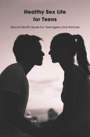 Cover of Healthy Sex Life for Teens