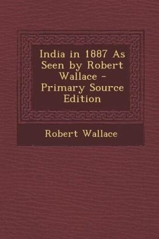 Cover of India in 1887 as Seen by Robert Wallace