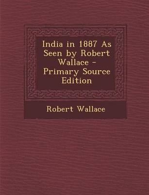 Book cover for India in 1887 as Seen by Robert Wallace