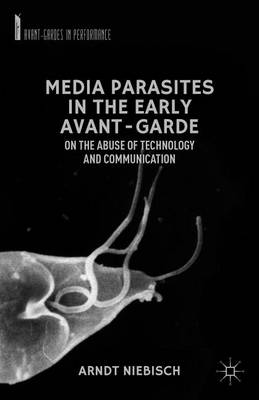 Cover of Media Parasites in the Early Avant-Garde: On the Abuse of Technology and Communication