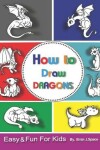 Book cover for How to Draw Dragons for Kids