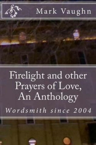 Cover of Firelight and other Prayers of Love, An Anthology