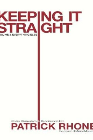 Cover of Keeping It Straight - You Me & Everything Else - Stories, Observations, and Reminiscences