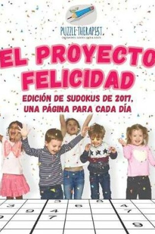 Cover of El Proyecto Felicidad Edicion de sudokus de 2017, una pagina para cada dia