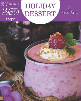 Book cover for A Collection Of 365 Holiday Dessert Recipes