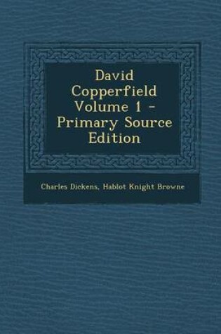 Cover of David Copperfield Volume 1 - Primary Source Edition