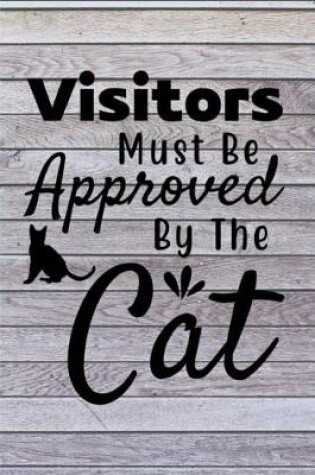 Cover of Visitors Must Be Approved By The Cat