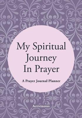 Book cover for My Spiritual Journey In Prayer - A Prayer Journal Planner