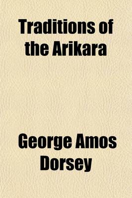 Book cover for Traditions of the Arikara (Volume 17)
