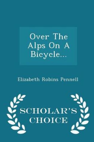 Cover of Over the Alps on a Bicycle... - Scholar's Choice Edition