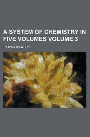 Cover of A System of Chemistry in Five Volumes Volume 3